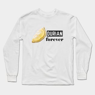 DURIAN FOREVER Long Sleeve T-Shirt